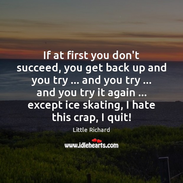 If at first you don’t succeed, you get back up and you Image