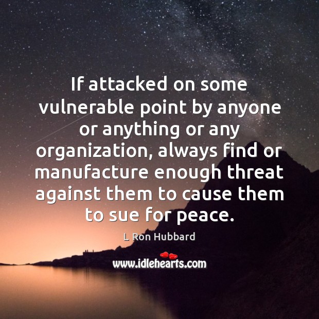 If attacked on some vulnerable point by anyone or anything or any Image