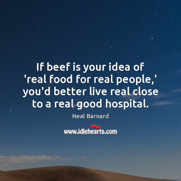 If beef is your idea of ‘real food for real people,’ 