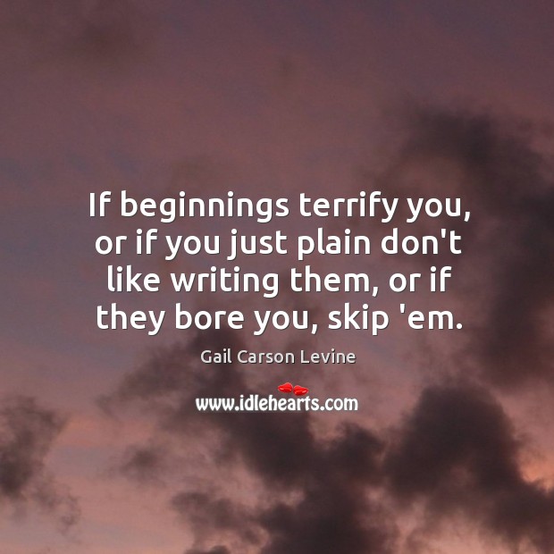 If beginnings terrify you, or if you just plain don’t like writing Image