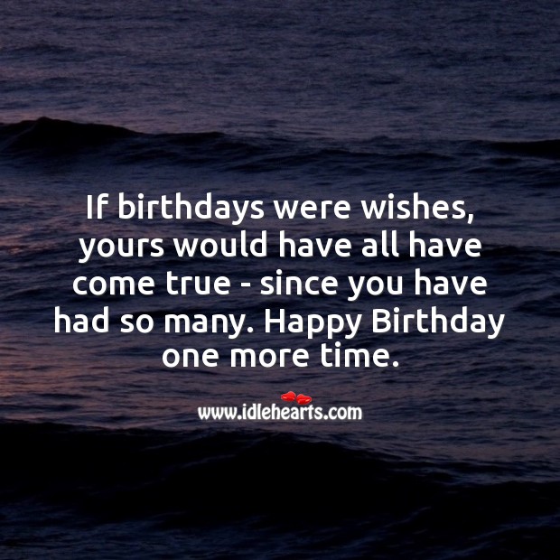 If birthdays were wishes, yours would have all have come true Image