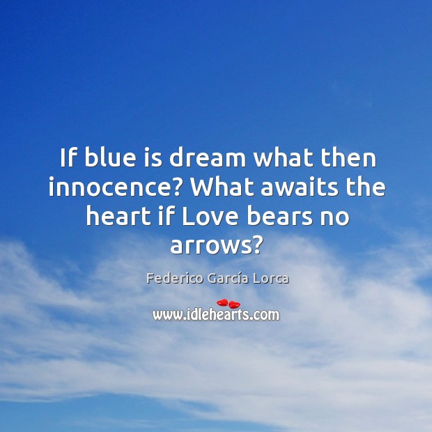 If blue is dream what then innocence? What awaits the heart if Love bears no arrows? Image