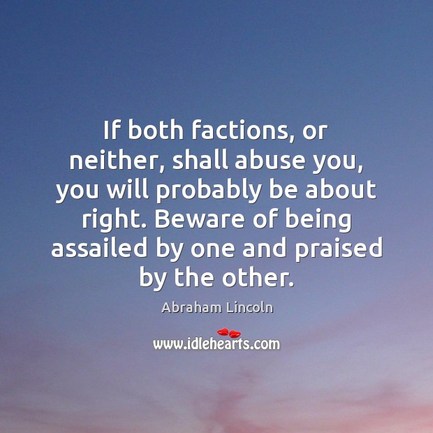 If both factions, or neither, shall abuse you, you will probably be Image
