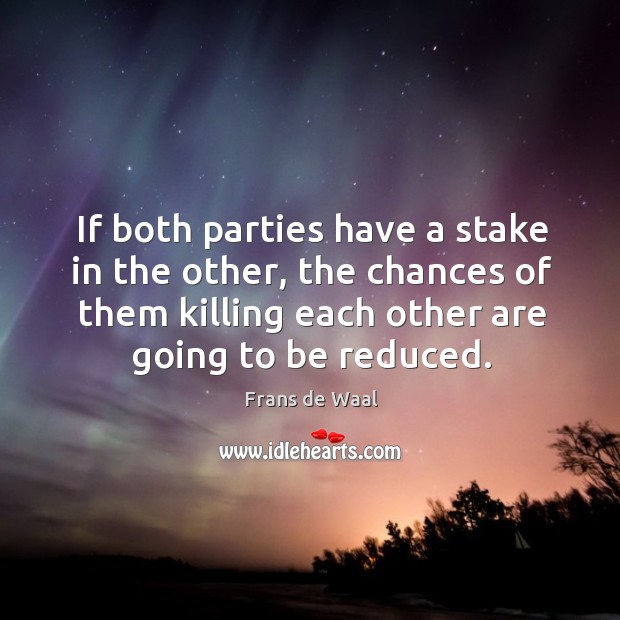 If both parties have a stake in the other, the chances of Image