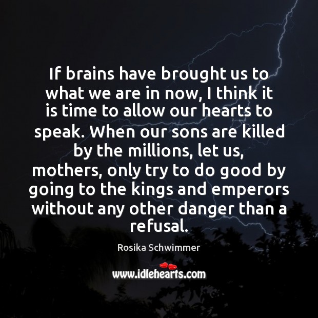 If brains have brought us to what we are in now, I Good Quotes Image