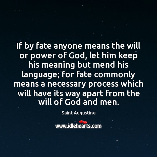 If by fate anyone means the will or power of God, let Saint Augustine Picture Quote