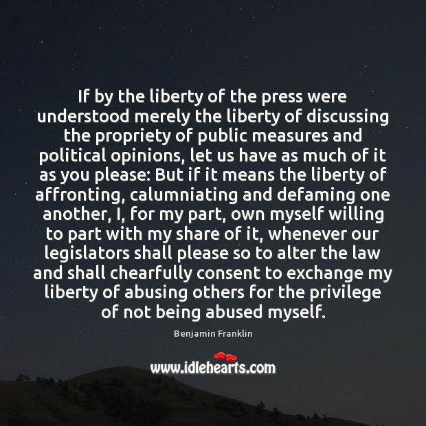 If by the liberty of the press were understood merely the liberty Benjamin Franklin Picture Quote