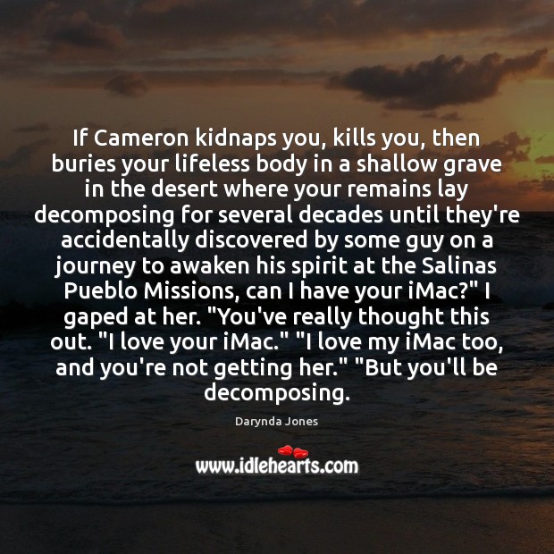 If Cameron kidnaps you, kills you, then buries your lifeless body in Image