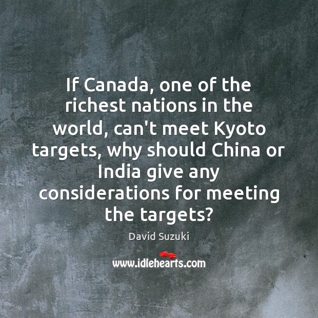 If Canada, one of the richest nations in the world, can’t meet David Suzuki Picture Quote