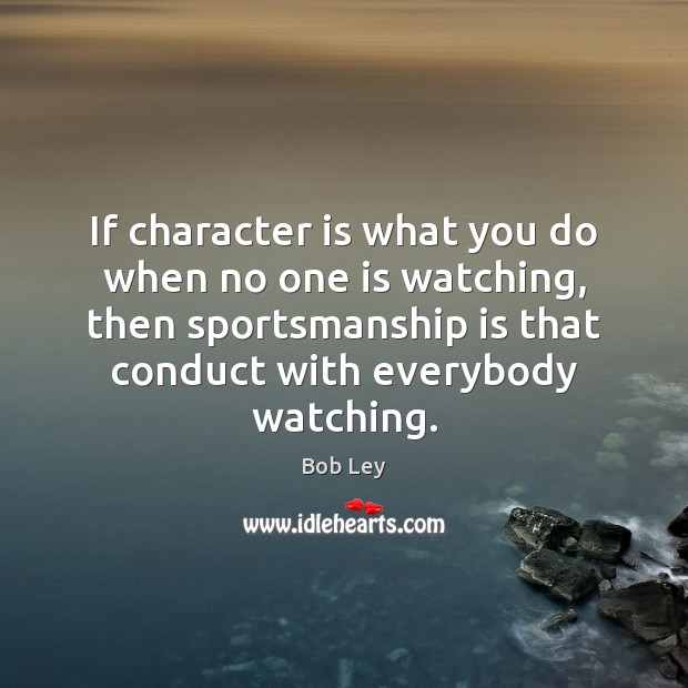 If character is what you do when no one is watching, then Image
