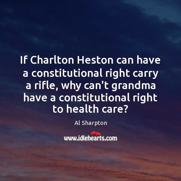 If Charlton Heston can have a constitutional right carry a rifle, why Image