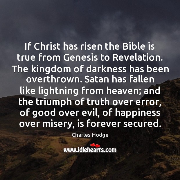 If Christ has risen the Bible is true from Genesis to Revelation. Image