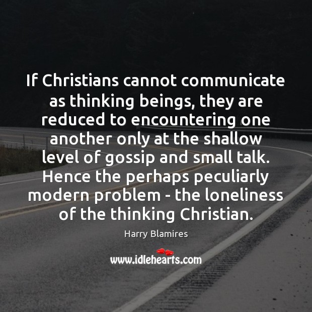 If Christians cannot communicate as thinking beings, they are reduced to encountering Image
