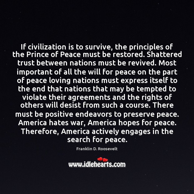 If civilization is to survive, the principles of the Prince of Peace Franklin D. Roosevelt Picture Quote