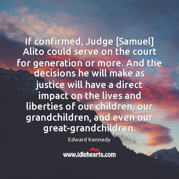 If confirmed, Judge [Samuel] Alito could serve on the court for generation Image