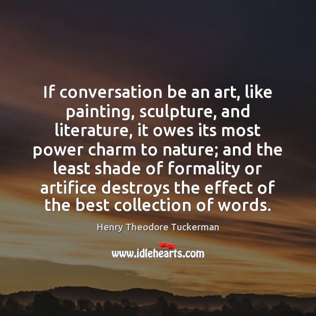 If conversation be an art, like painting, sculpture, and literature, it owes Image