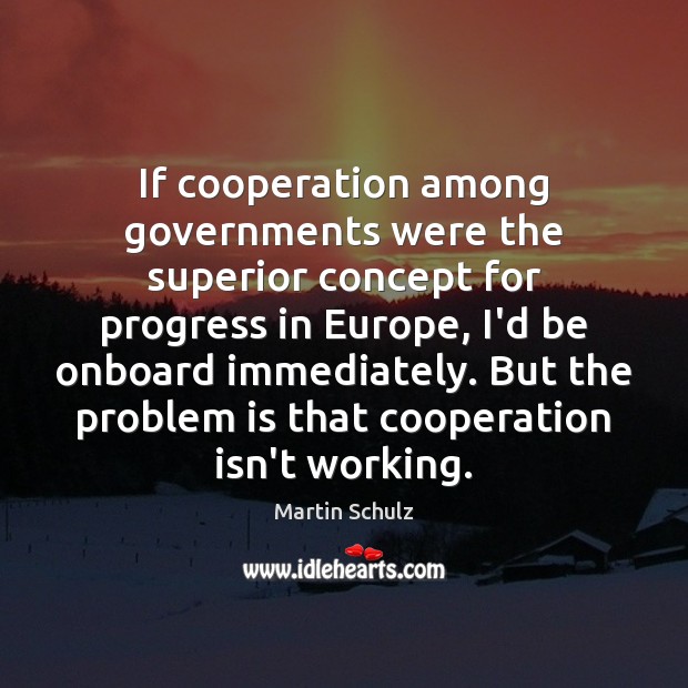 If cooperation among governments were the superior concept for progress in Europe, Image