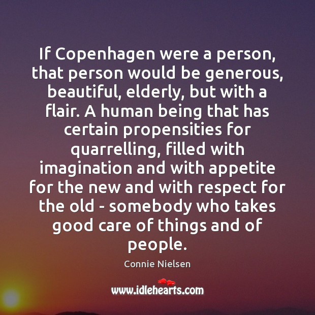 If Copenhagen were a person, that person would be generous, beautiful, elderly, Connie Nielsen Picture Quote