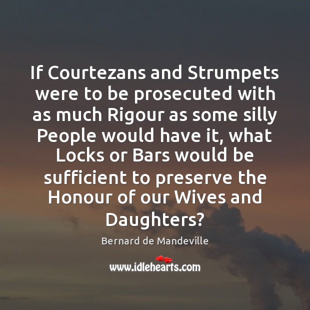 If Courtezans and Strumpets were to be prosecuted with as much Rigour Image
