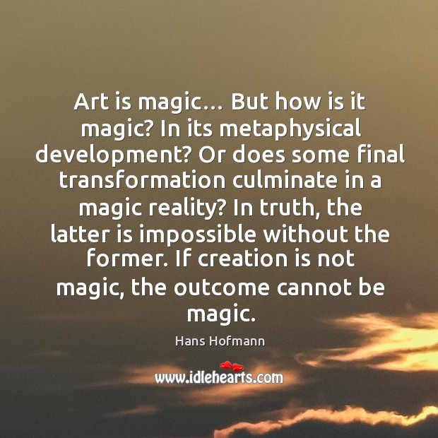If creation is not magic, the outcome cannot be magic. Image