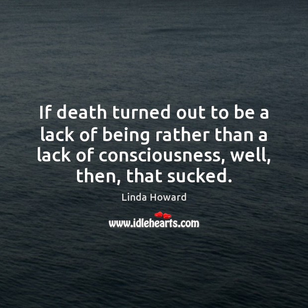 If death turned out to be a lack of being rather than 