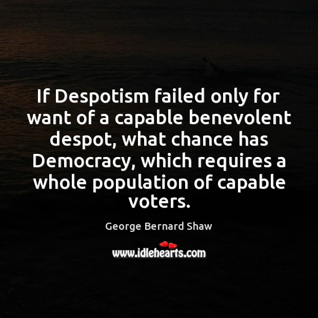 If Despotism failed only for want of a capable benevolent despot, what Image