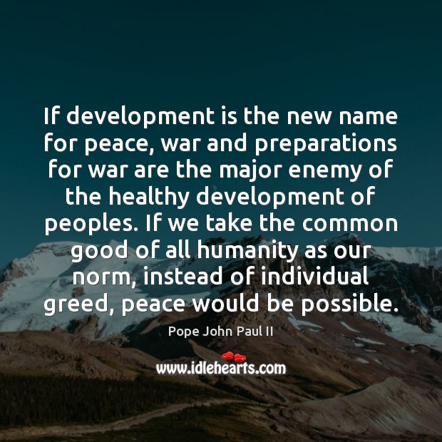 If development is the new name for peace, war and preparations for Pope John Paul II Picture Quote