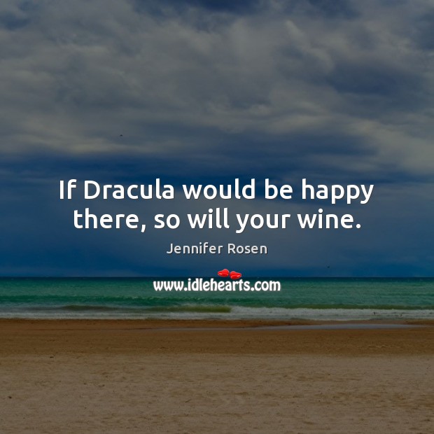 If Dracula would be happy there, so will your wine. Image