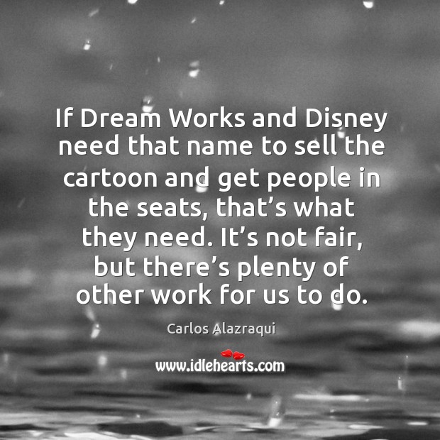 If dream works and disney need that name to sell the cartoon and get people in the seats Image