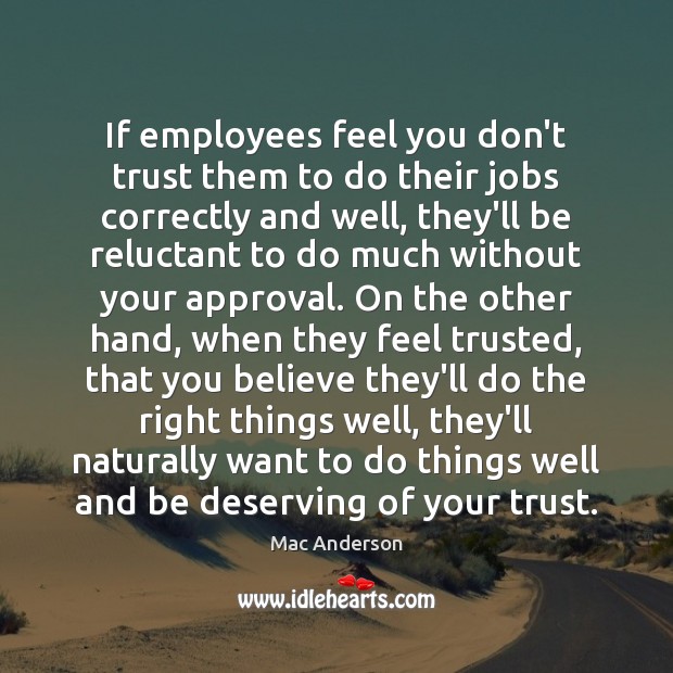 If employees feel you don’t trust them to do their jobs correctly Don’t Trust Quotes Image