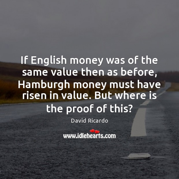 If English money was of the same value then as before, Hamburgh David Ricardo Picture Quote