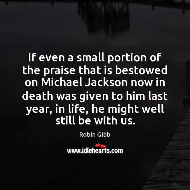 If even a small portion of the praise that is bestowed on 