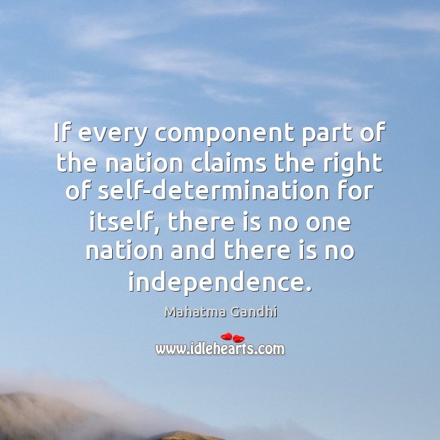 If every component part of the nation claims the right of self-determination 