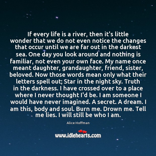 If every life is a river, then it’s little wonder that we Alice Hoffman Picture Quote