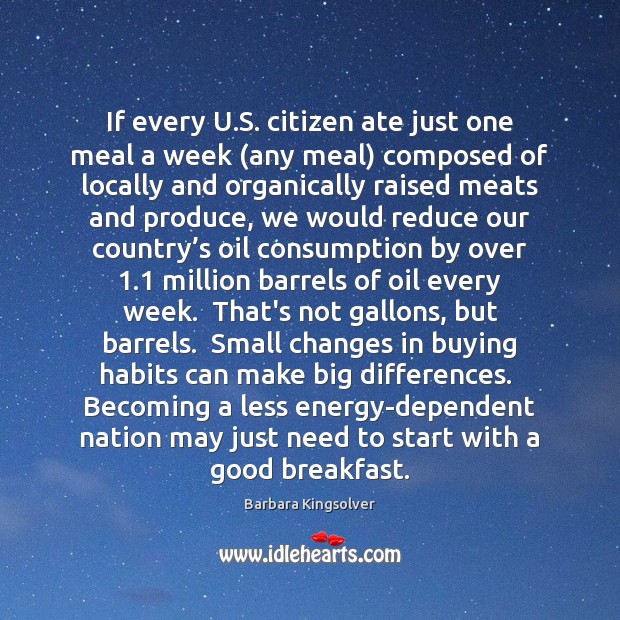 If every U.S. citizen ate just one meal a week (any Barbara Kingsolver Picture Quote