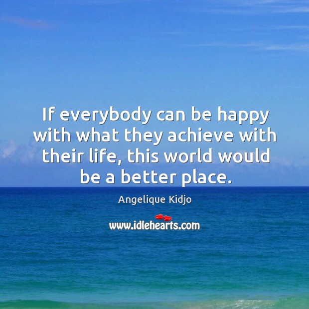 If everybody can be happy with what they achieve with their life, Image