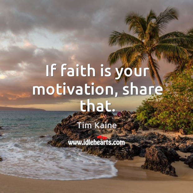 If faith is your motivation, share that. Image