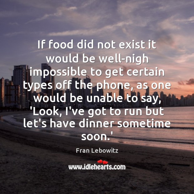 If food did not exist it would be well-nigh impossible to get Image