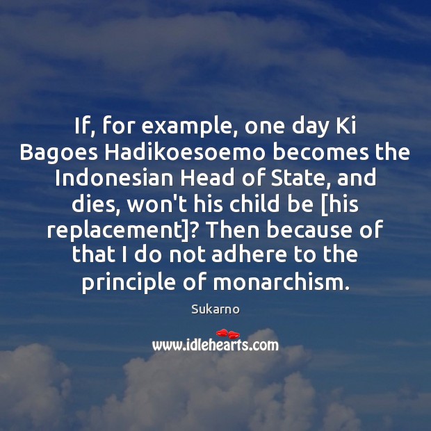 If, for example, one day Ki Bagoes Hadikoesoemo becomes the Indonesian Head 