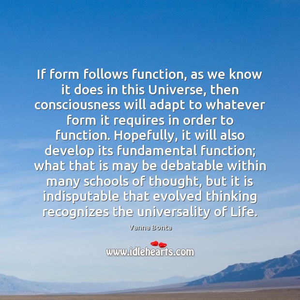 If form follows function, as we know it does in this Universe, Vanna Bonta Picture Quote