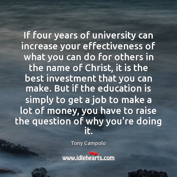 If four years of university can increase your effectiveness of what you Investment Quotes Image