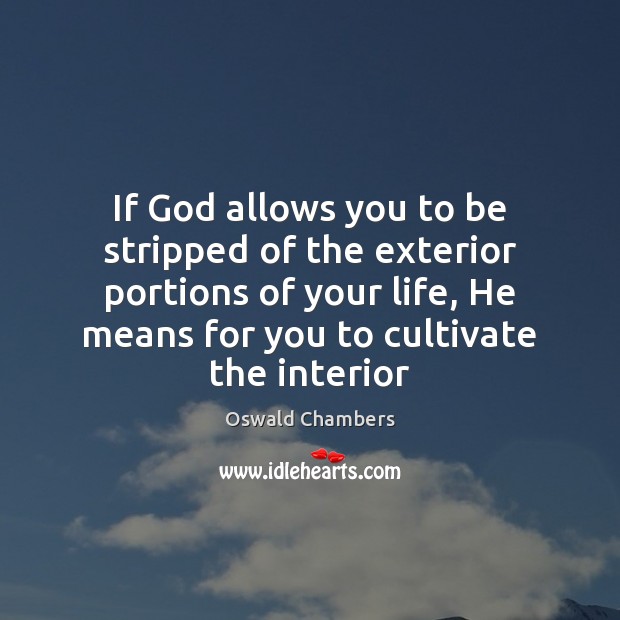 If God allows you to be stripped of the exterior portions of Oswald Chambers Picture Quote