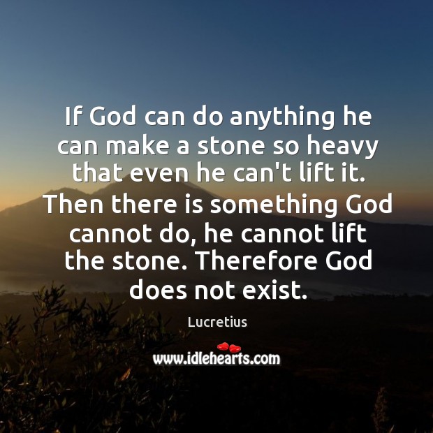 If God can do anything he can make a stone so heavy Lucretius Picture Quote
