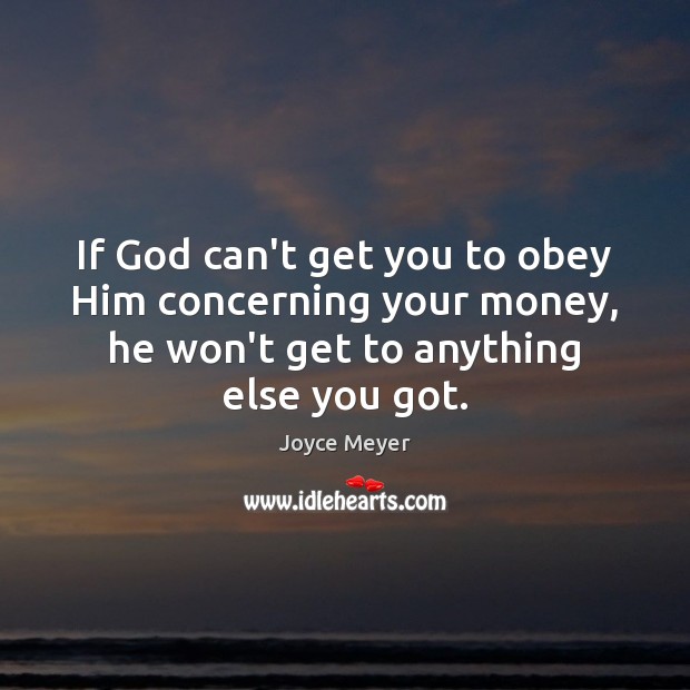 If God can’t get you to obey Him concerning your money, he Image