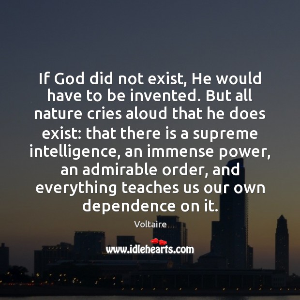 If God did not exist, He would have to be invented. But Image