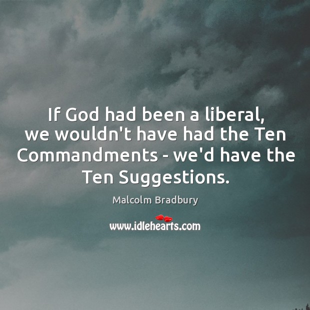If God had been a liberal, we wouldn’t have had the Ten Image