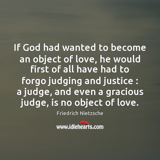If God had wanted to become an object of love, he would Image