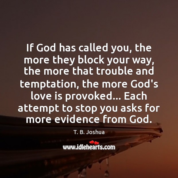 If God has called you, the more they block your way, the Image
