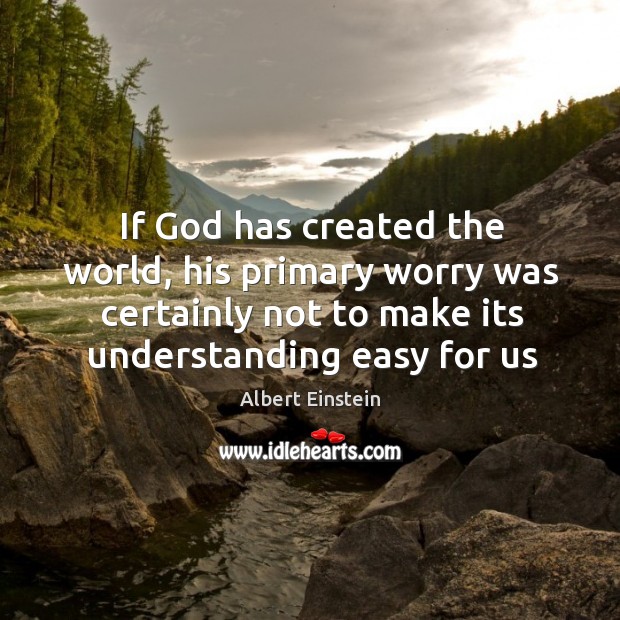 If God has created the world, his primary worry was certainly not Image