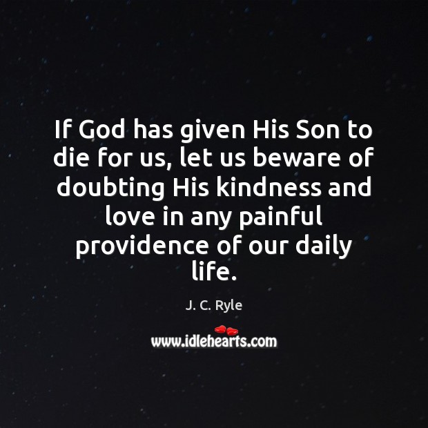 If God has given His Son to die for us, let us J. C. Ryle Picture Quote